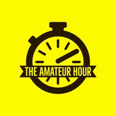 The Amateur Hour Pod