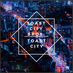 Toast City Bros