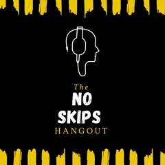 TheNoSkipsHangout