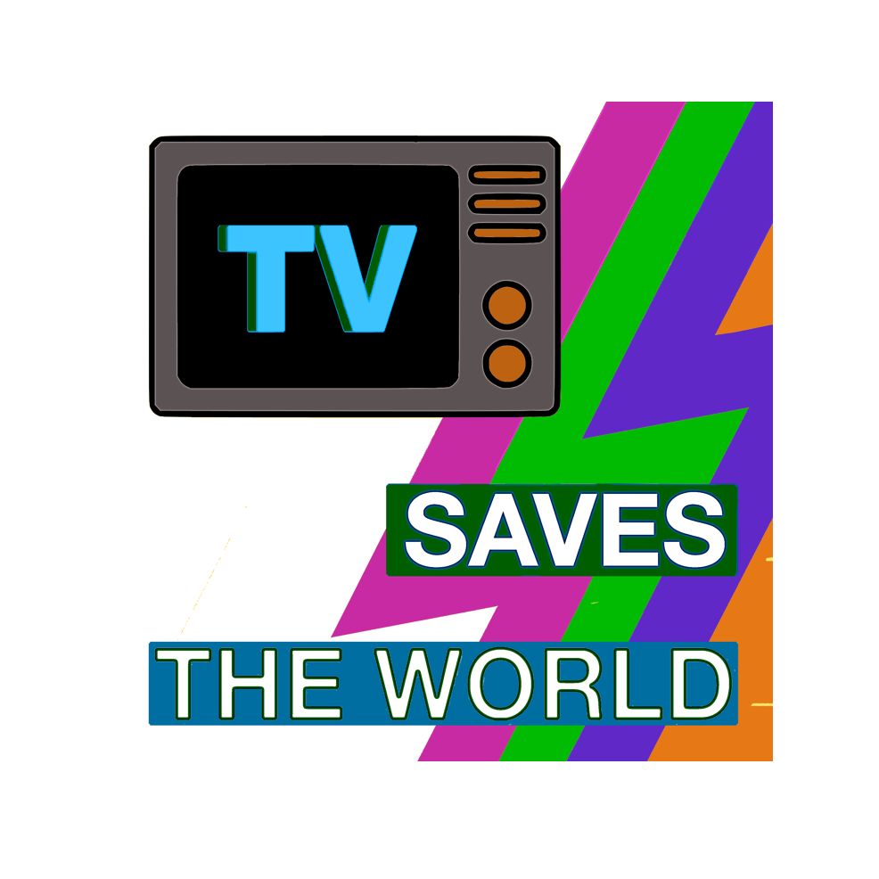 TV Saves the World podcast artwork