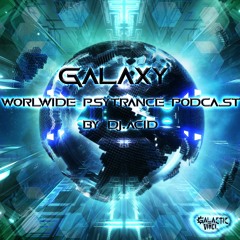 Galaxy - Worldwide PsyTrance Podcast  by Dj.Acid