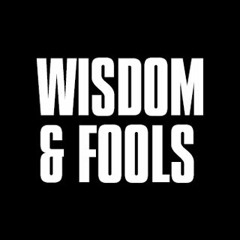 Wisdom & Fools