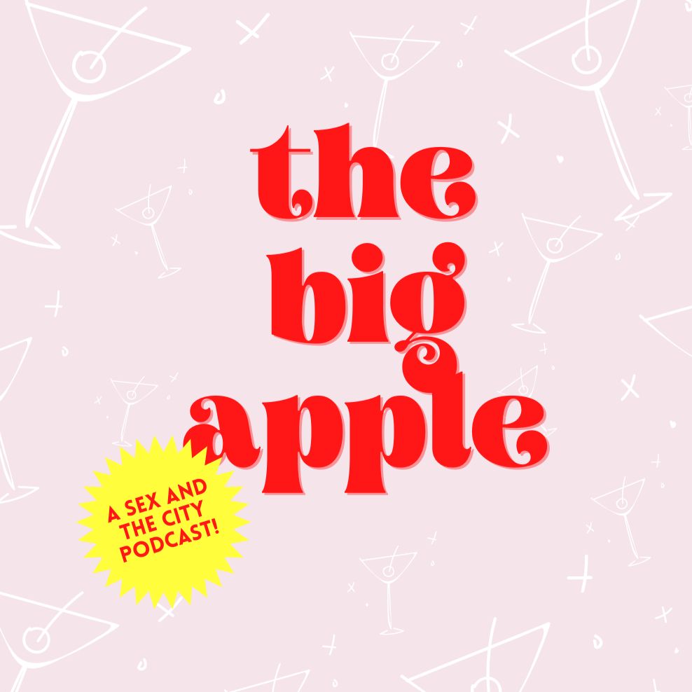 The Big Apple: A Sex and the City Podcast