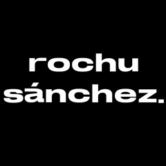 Rochu Sánchez.