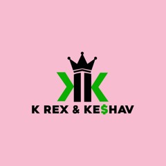 K Rex & KE$HAV