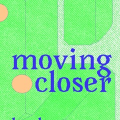 moving closer