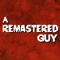 A Remastered Guy