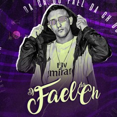 DJ FAEL DA CH _INIGUALAVEL_🎶👌