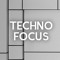 TECHNO FOCUS