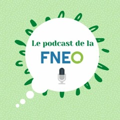Le Podcast de la FNEO