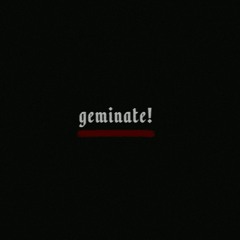 geminate!
