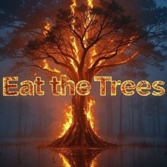 Eat the Trees