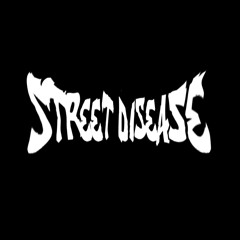 STREET DISEASE