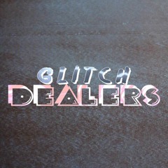Glitch Dealers