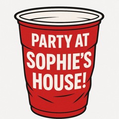 Party at Sophie's House!