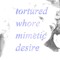 Tortured Whore Mimetic Desire