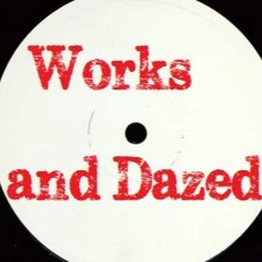 Works and Dazed