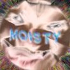 Moisty