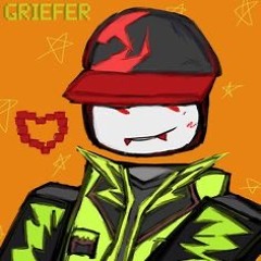 Griefer ! !