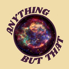Anything But That