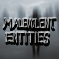 Malevolent Entities
