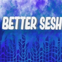 BetterSesh