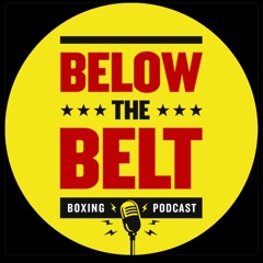 BelowTheBelt - Boxing Podcast