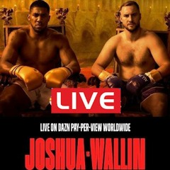 !StReaM$!> Joshua vs Wallin Live Fight Free Online