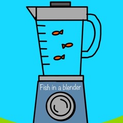 Fish in a blender