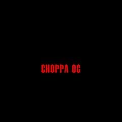 CHOPPA OG