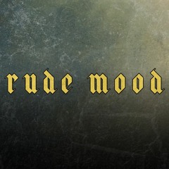 Rude Mood