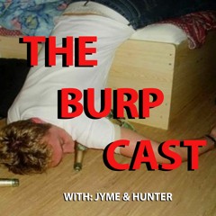 The Burp Cast