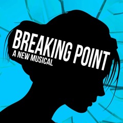 Breaking Point The Musical