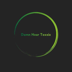 Damn Near Toxxic