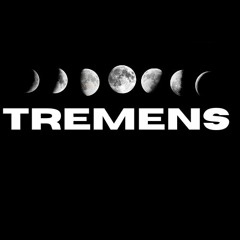 TREMENS