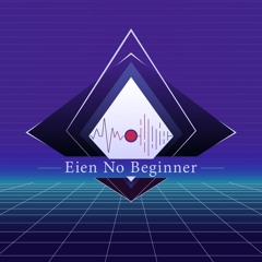 EienNoBeginner