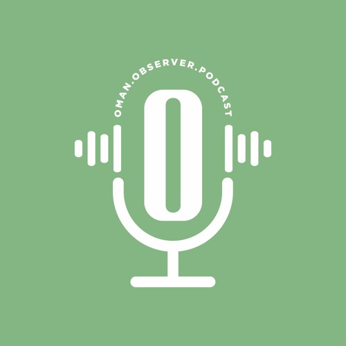 Stream Oman Observer Podcast music | Listen to songs, albums, playlists ...