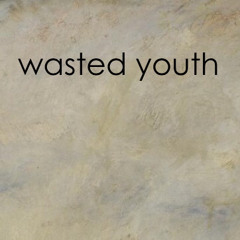 wasted youth