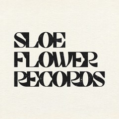 Sloe Flower Records