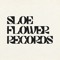 Sloe Flower Records