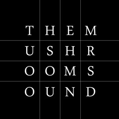 the mushroom sound