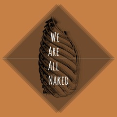 We Are All Naked