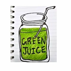 Green Juice, the podcast.