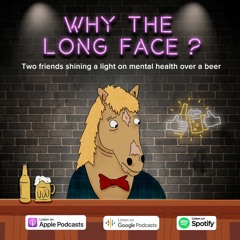 Why The Long Face? Podcast