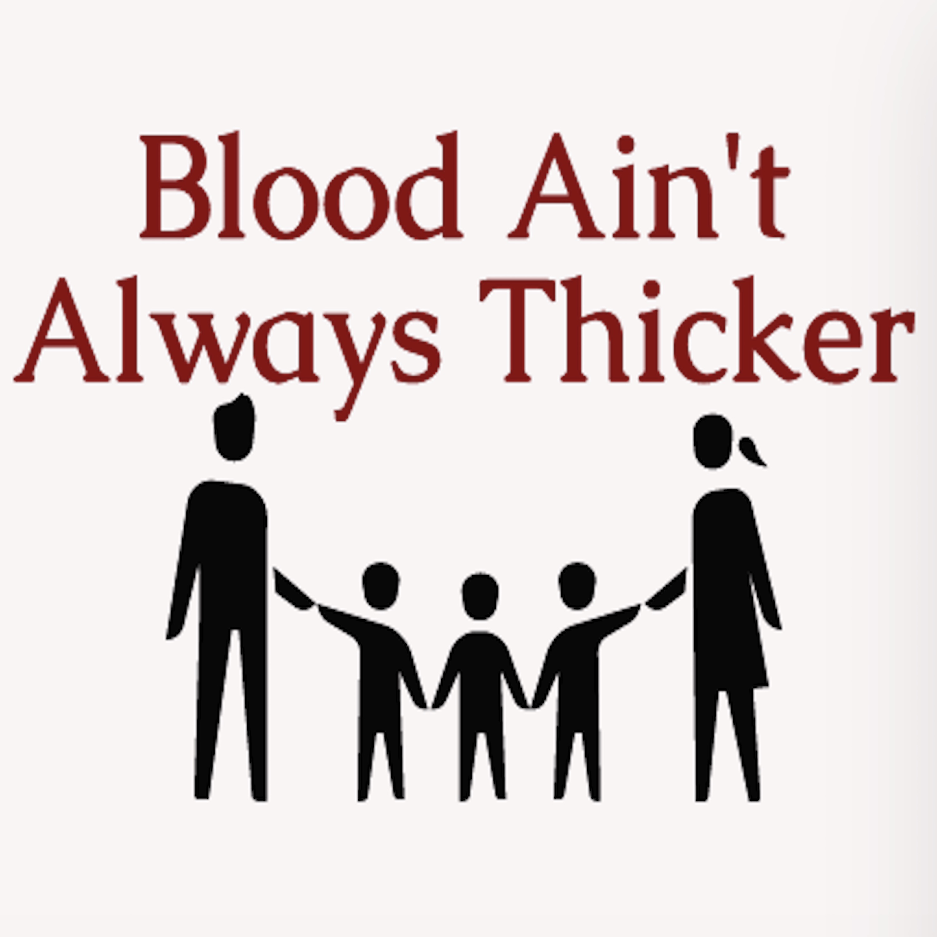 Blood Ain't Always Thicker
