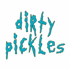 Dirty Pickles