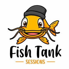 Fish Tank Sessions