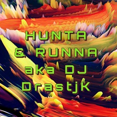 HUNTA & RUNNA Selectah aka DJ DrastjK