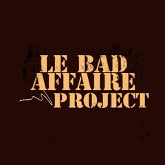 Le Bad Affaire Project