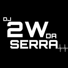 DJ 2W DA SERRA🚩